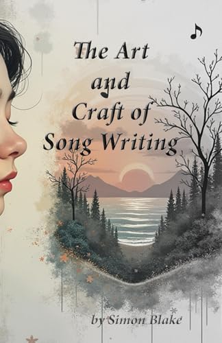 The Art and Craft of Songwriting: A Guide to Writing Meaningful Lyrics von Independently published