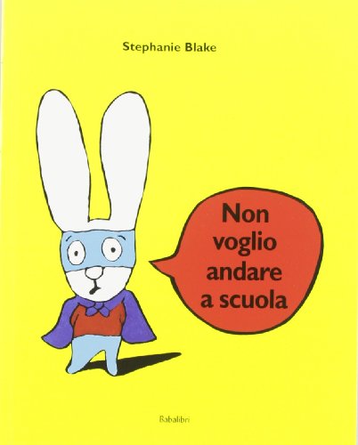 Non voglio andare a scuola: JE VEUX PAS ALLER A L'ECOLE (Bababum)