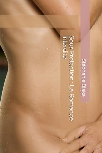 Sous Protection : La Romance Interdite Sous Protection : La Romance Interdite von Independently published