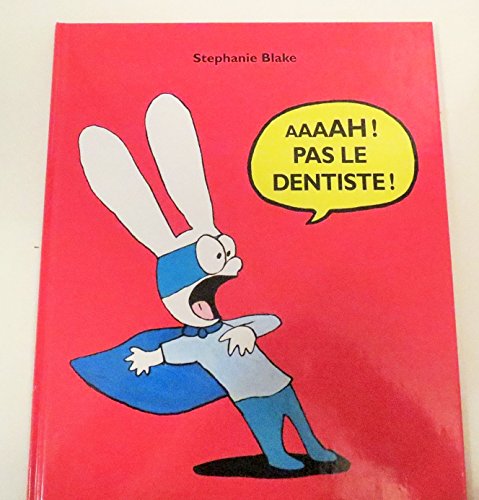 Stephanie Blake: Aaaah ! Pas le dentiste ! Stephanie Blake: Aaaah ! Pas le dentiste !
