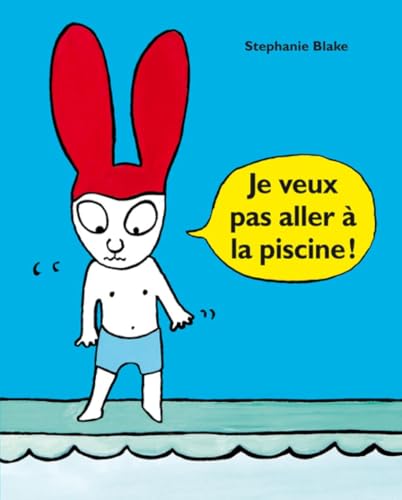 Stephanie Blake: Je veux pas aller a la piscine ! von TASCHEN