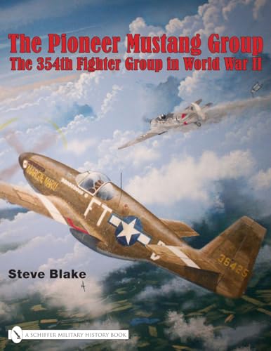 The Pioneer Mustang Group: The 354th Fighter Group in World War II
