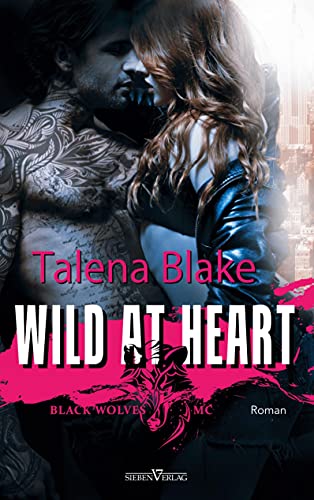 Wild at Heart (Black Wolves MC) von Sieben-Verlag