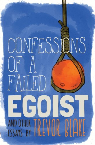 Confessions of a Failed Egoist: and Other Essays von Underworld Amusements