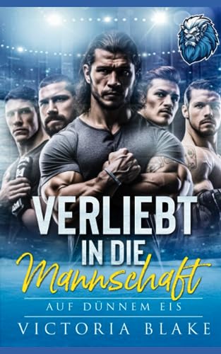 VERLIEBT IN DIE MANNSCHAFT - AUF DÜNNEM EIS: EINE REVERSE HAREM EISHOCKEY-ROMANZE (BOSTON ICE LIONS, Band 1)