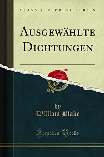 Ausgewählte Dichtungen (Classic Reprint) von Forgotten Books