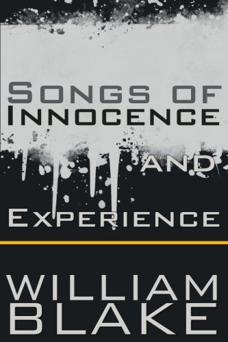 Songs of Innocence and Experience von CreateSpace Independent Publishing Platform