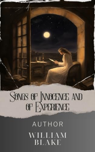 Songs of Innocence and of Experience: A Captivating Journey through the Depths of the Human Soul. The Original Classic (annotated) von Independently published