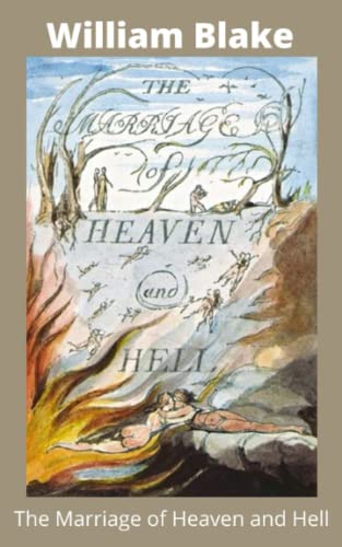 The Marriage of Heaven and Hell: The Original 1790 & 1793 Collection of Classic Poems Along Side Their Original Beautiful Illustrations in Full Color! (Annotated)