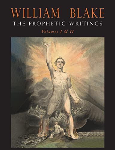 The Prophetic Writings of William Blake: In Two Volumes The Prophetic Writings of William Blake: In Two Volumes