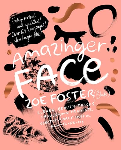 Amazinger Face: Clever Beauty Tricks, Should-Own Products, Spectacularly Useful How-To-Do-Its