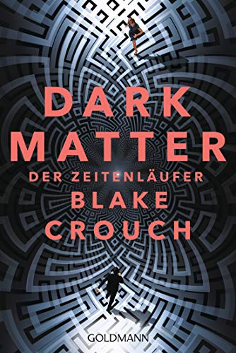 Dark Matter. Der Zeitenläufer: Roman