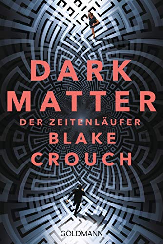 Dark Matter. Der Zeitenläufer: Roman von Goldmann TB