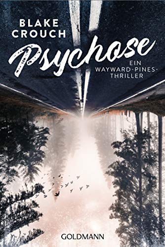 Psychose: Thriller (Ein Wayward-Pines-Thriller, Band 1) von Goldmann