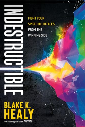 Indestructible: Fight Your Spiritual Battles from the Winning Side von Charisma House