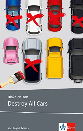Destroy All Cars: Schulausgabe für das Niveau B1, ab dem 5. Lernjahr. Ungekürzter englischer Originaltext mit Annotationen (Young Adult Literature: Klett English Editions)