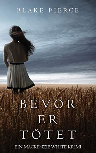 Bevor er Tötet (ein Mackenzie White Krimi – Buch 1) von Blake Pierce