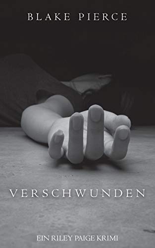 Verschwunden (ein Riley Paige Krimi—Band 1) (Eine Riley Paige Krimi, Band 1) von Blake Pierce