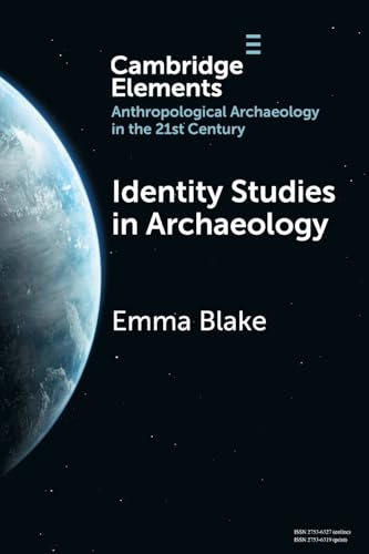 Identity Studies in Archaeology (Elements in Anthropological Archaeology in the 21st Century) von Cambridge University Press