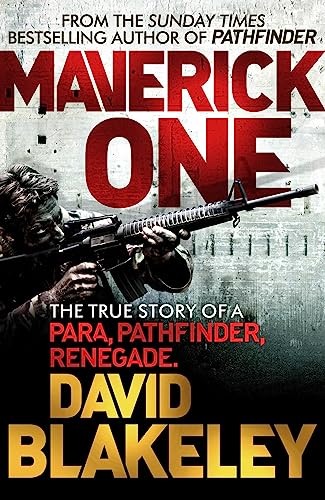 Maverick One: The True Story of a Para, Pathfinder, Renegade von Orion