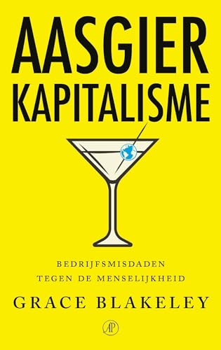 Aasgierkapitalisme: bedrijfsmisdaden tegen de menselijkheid von De Arbeiderspers