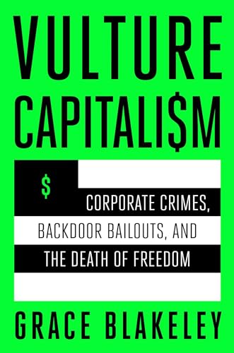 Vulture Capitalism: Corporate Crimes, Backdoor Bailouts, and the Death of Freedom von Atria Books