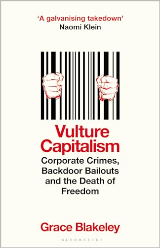 Vulture Capitalism: Corporate Crimes, Backdoor Bailouts and the Death of Freedom von Bloomsbury Publishing
