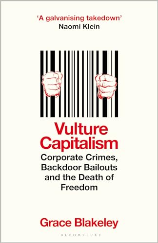 Vulture Capitalism: Corporate Crimes, Backdoor Bailouts and the Death of Freedom