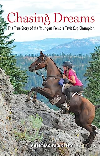 Chasing Dreams: The True Story of the Youngest Female Tevis Cup Champion