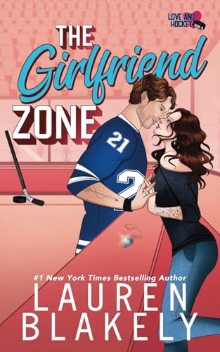 The Girlfriend Zone (Love and Hockey, Band 4) von Lauren Blakely Books