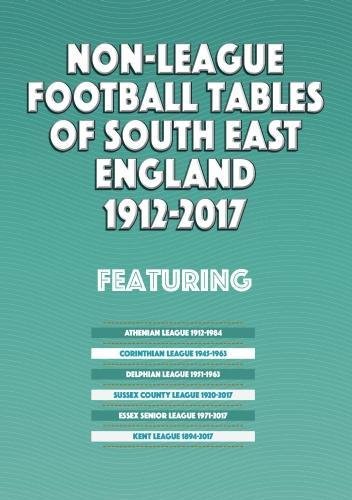 Non-League Football Tables of South East England 1894-2017