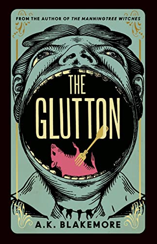 The Glutton: A. K. Blakemore von Granta Publications