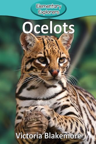 Ocelots (Elementary Explorers) von Victoria Blakemore
