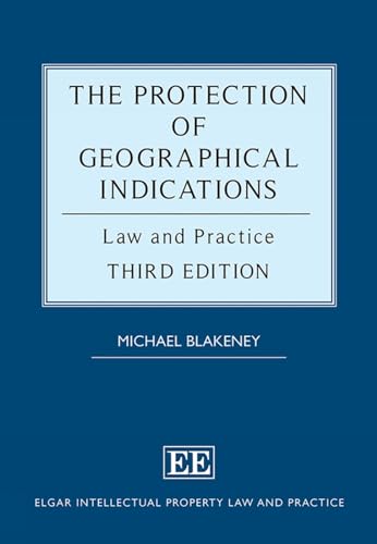 The Protection of Geographical Indications: Law and Practice (Third Edition) (Elgar Intellectual Property Law and Practice Series) von Edward Elgar Publishing Ltd
