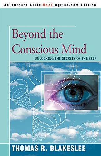 Beyond the Conscious Mind: Unlocking the Secrets of the Self von iUniverse