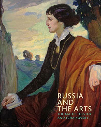 Russia and the Arts: The Age of Tolstoy and Tchaikovsky