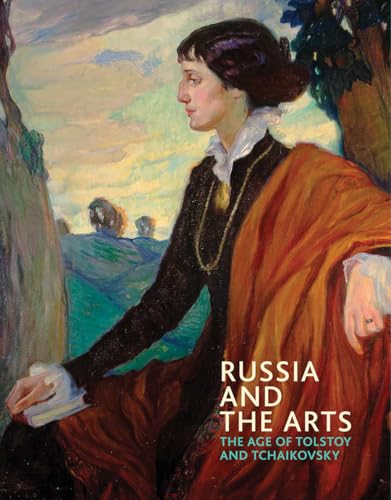 Russia and the Arts: The Age of Tolstoy and Tchaikovsky von National Portrait Gallery