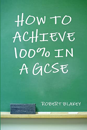 How to Achieve 100%% in a GCSE von Lulu