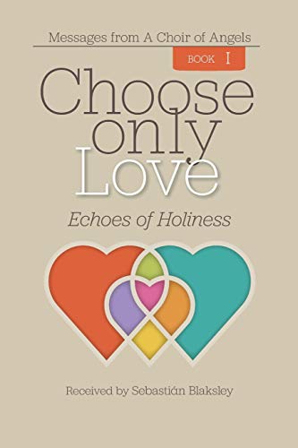 Choose Only Love: Echoes of Holiness von DeVorss & Company