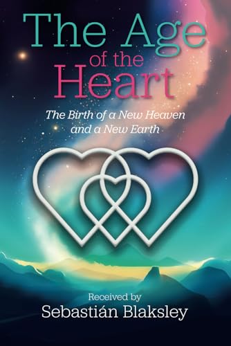 The Age of the Heart: The Birth of a New Heaven and a New Earth von Take Heart Publications