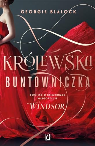 Królewska buntowniczka: Powieść o księżniczce Małgorzacie Windsor von Wydawnictwo Kobiece