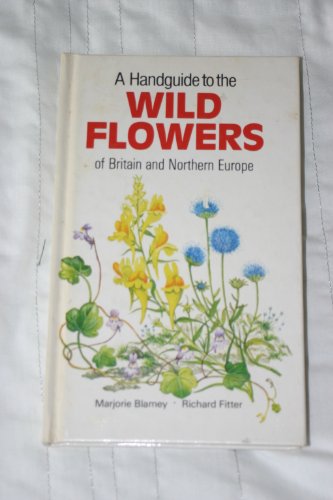 A Handguide to the Wild Flowers of Britain and Northern Europe (Nature handguides)
