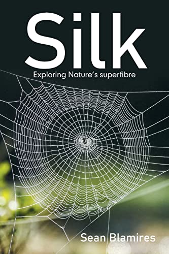 Silk: Exploring Nature’s superfibre