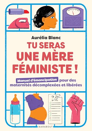 Tu seras une mère féministe !: Manuel d'émancipation pour des maternités décomplexées et libérées Tu seras une mère féministe !: Manuel d'émancipation pour des maternités décomplexées et libérées von MARABOUT