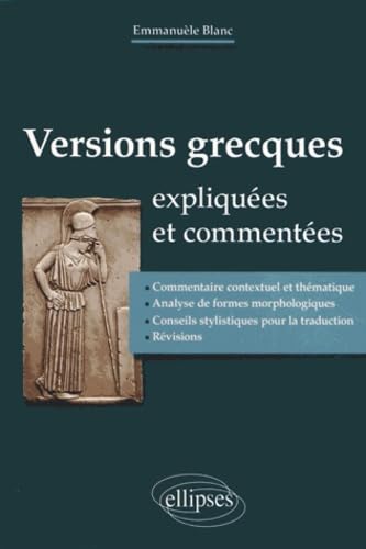 Versions grecques traduites et commentées (Commentaire contextuel et thématique, analyse de formes morphologiques, conseils stylistiques pour la traduction, révisions)