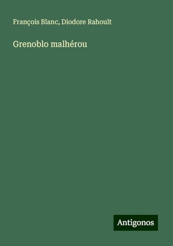 Grenoblo malhérou von Antigonos Verlag