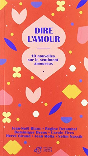 Dire l'amour: 10 nouvelles sur le sentiment amoureux