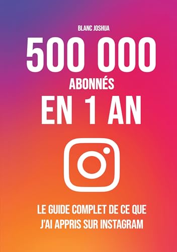 500 000 abonnés en 1 an - Le guide complet de ce que j'ai appris sur Instagram 500 000 abonnés en 1 an - Le guide complet de ce que j'ai appris sur Instagram von Lucid Page Media
