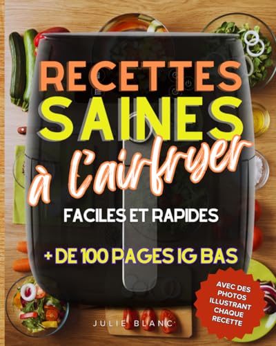 Recettes saines à l’airfryer: + de 100 pages d'idées de repas ig bas faciles, rapides et originaux avec votre friteuse sans huile, avec des photos en ... conseils et astuces pour des menus inratables von Independently published