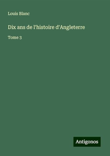 Dix ans de l'histoire d'Angleterre: Tome 3